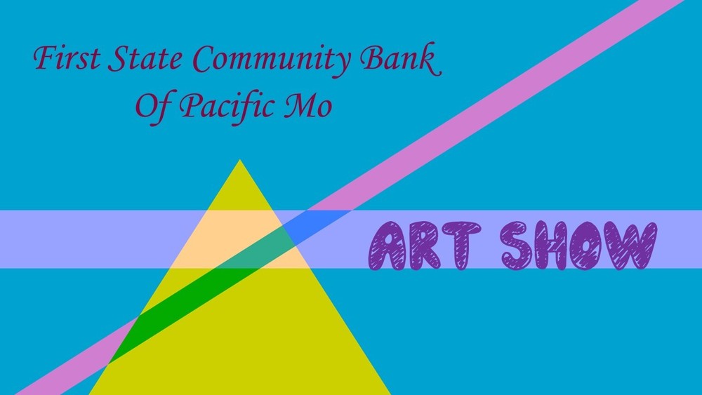 Art Show at First State Community Bank, Pacific, Missouri